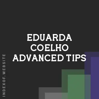Eduarda Coelho Advanced Tips | Indexof