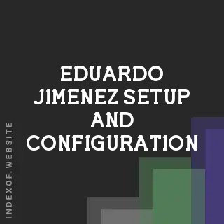 Eduardo Jimenez Setup and Configuration | Indexof