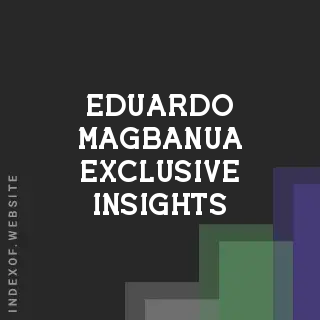 Eduardo Magbanua Exclusive Insights | Indexof