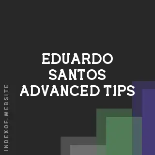 Eduardo Santos Advanced Tips | Indexof