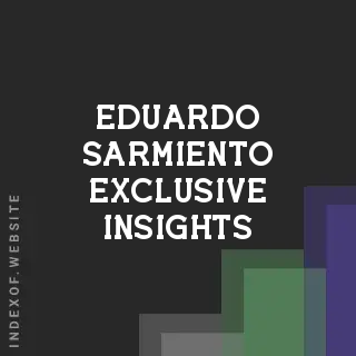 Eduardo Sarmiento Exclusive Insights | Indexof