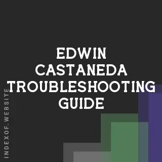Edwin Castaneda Troubleshooting Guide | Indexof