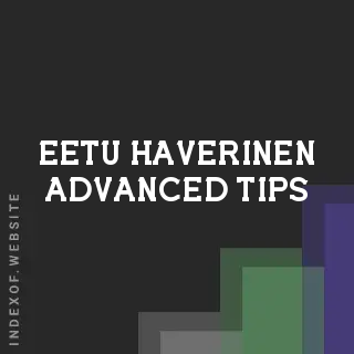 Eetu Haverinen Advanced Tips | Indexof