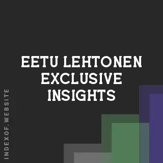 Eetu Lehtonen Exclusive Insights | Indexof