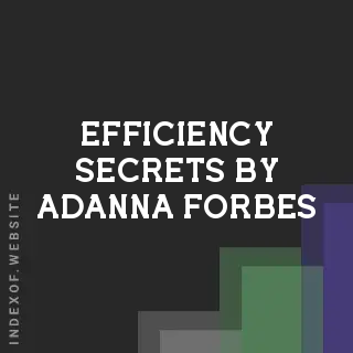 Efficiency Secrets by Adanna Forbes | Indexof