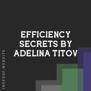 Efficiency Secrets by Adelina Titov | Indexof