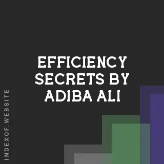 Efficiency Secrets by Adiba Ali | Indexof