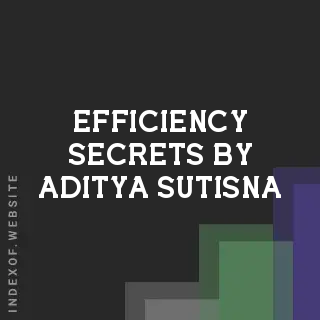 Efficiency Secrets by Aditya Sutisna | Indexof