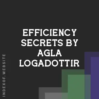 Efficiency Secrets by Agla Logadottir | Indexof