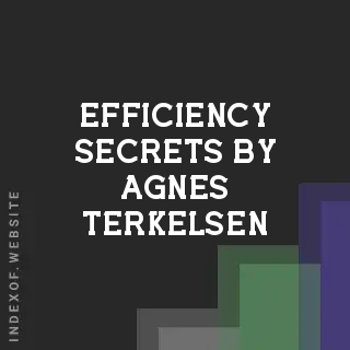 Efficiency Secrets by Agnes Terkelsen | Indexof