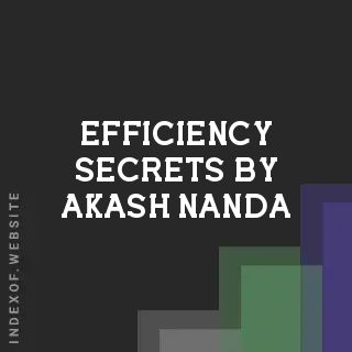 Efficiency Secrets by Akash Nanda | Indexof