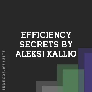 Efficiency Secrets by Aleksi Kallio | Indexof
