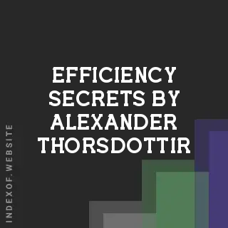 Efficiency Secrets by Alexander Thorsdottir | Indexof