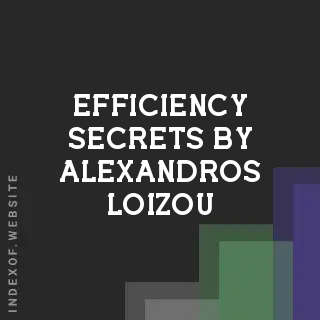 Efficiency Secrets by Alexandros Loizou | Indexof