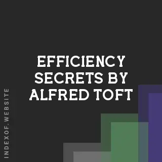 Efficiency Secrets by Alfred Toft | Indexof