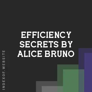Efficiency Secrets by Alice Bruno | Indexof