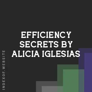 Efficiency Secrets by Alicia Iglesias | Indexof