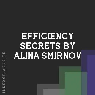 Efficiency Secrets by Alina Smirnov | Indexof