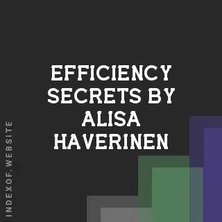 Efficiency Secrets by Alisa Haverinen | Indexof