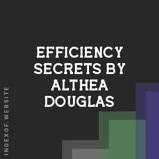 Efficiency Secrets by Althea Douglas | Indexof