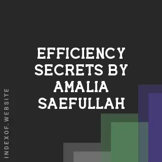 Efficiency Secrets by Amalia Saefullah | Indexof