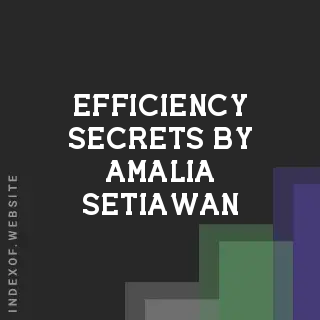 Efficiency Secrets by Amalia Setiawan | Indexof