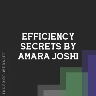 Efficiency Secrets by Amara Joshi | Indexof