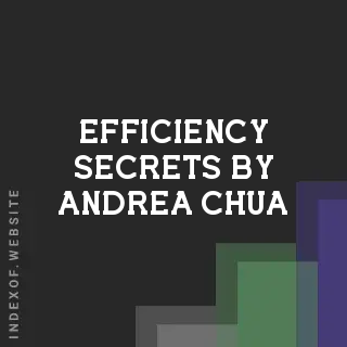 Efficiency Secrets by Andrea Chua | Indexof