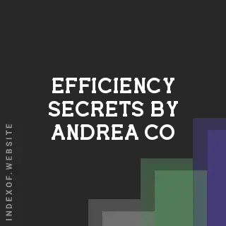 Efficiency Secrets by Andrea Co | Indexof