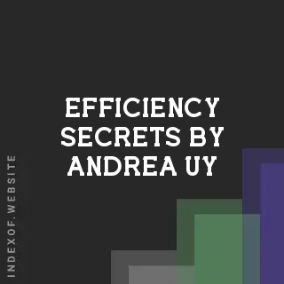 Efficiency Secrets by Andrea Uy | Indexof