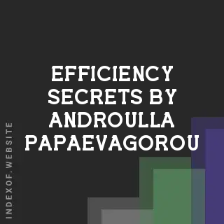 Efficiency Secrets by Androulla Papaevagorou | Indexof