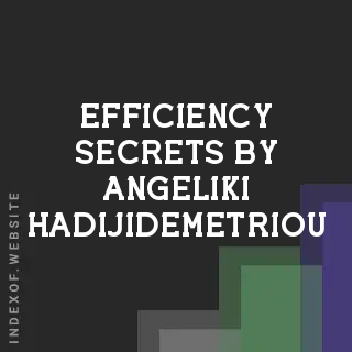 Efficiency Secrets by Angeliki Hadijidemetriou | Indexof