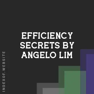 Efficiency Secrets by Angelo Lim | Indexof