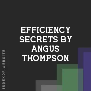 Efficiency Secrets by Angus Thompson | Indexof