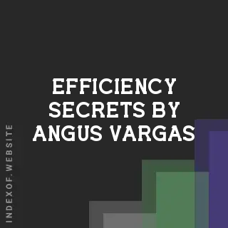 Efficiency Secrets by Angus Vargas | Indexof