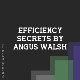 Efficiency Secrets by Angus Walsh | Indexof