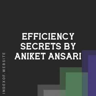 Efficiency Secrets by Aniket Ansari | Indexof