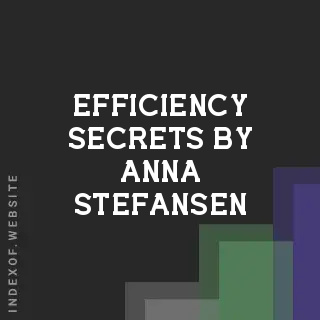 Efficiency Secrets by Anna Stefansen | Indexof