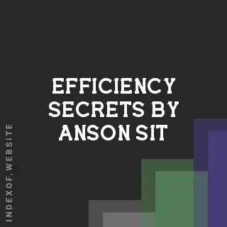 Efficiency Secrets by Anson Sit | Indexof
