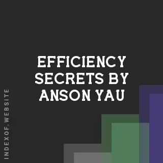 Efficiency Secrets by Anson Yau | Indexof