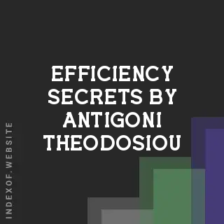 Efficiency Secrets by Antigoni Theodosiou | Indexof