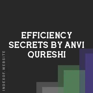 Efficiency Secrets by Anvi Qureshi | Indexof