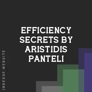 Efficiency Secrets by Aristidis Panteli | Indexof