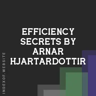 Efficiency Secrets by Arnar Hjartardottir | Indexof
