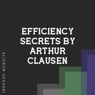 Efficiency Secrets by Arthur Clausen | Indexof