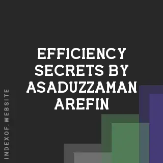 Efficiency Secrets by Asaduzzaman Arefin | Indexof