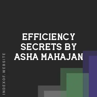Efficiency Secrets by Asha Mahajan | Indexof