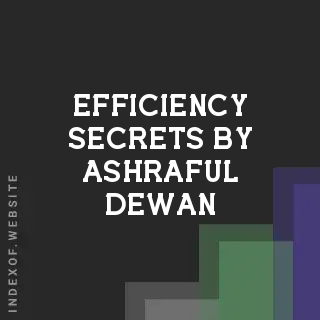 Efficiency Secrets by Ashraful Dewan | Indexof