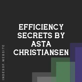 Efficiency Secrets by Asta Christiansen | Indexof