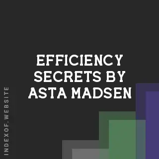 Efficiency Secrets by Asta Madsen | Indexof